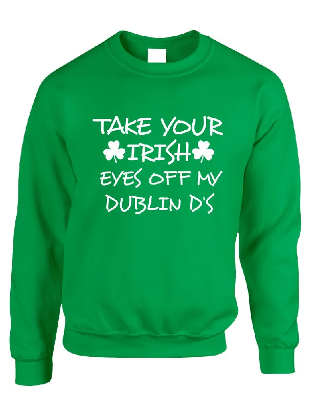 Adult Sweatshirt Take Your Irish Eyes Off My Dublin St Patrick's Hoodie with Lace Feminine Delicate