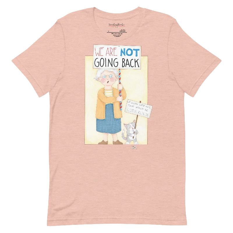Not Going Back Unisex T-Shirt Chenille Fabric Brocade Fabric Lace Fabric