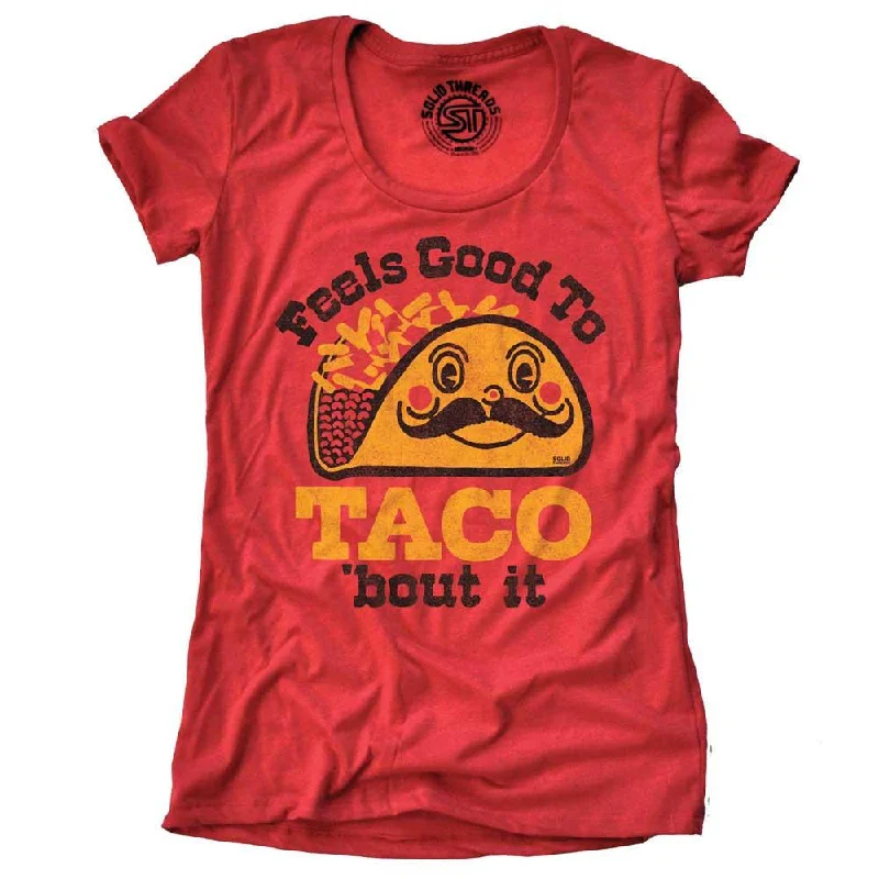 Women's Feels Good To Taco Bout It T-shirt Terry Blend Velvet Blend Canvas Blend